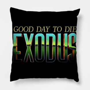 Good Day To Die Exodus Pillow