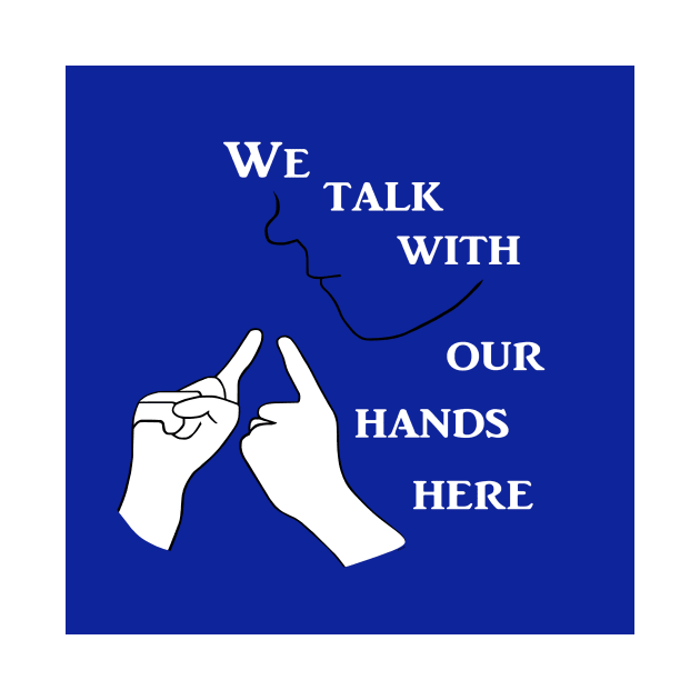 We Talk with our Hands Here in Blue by EloiseART