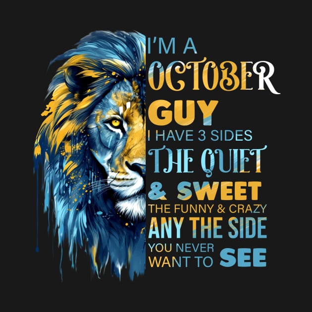 Lion I'm A October Guy I Have 3 Sides The Quiet & Sweet The Funny & Crazy by Che Tam CHIPS