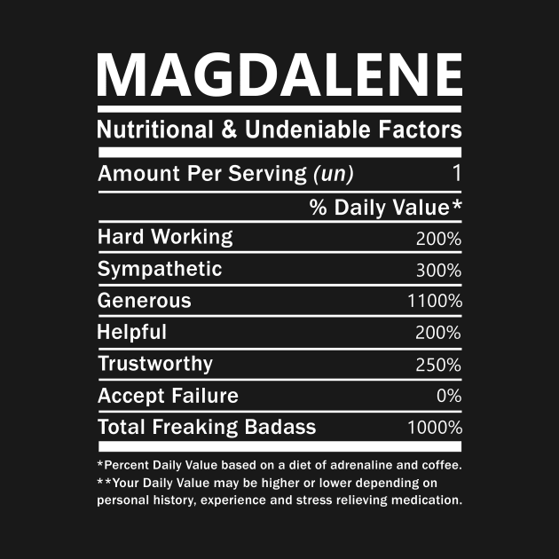 Magdalene Name T Shirt - Magdalene Nutritional and Undeniable Name Factors Gift Item Tee by nikitak4um