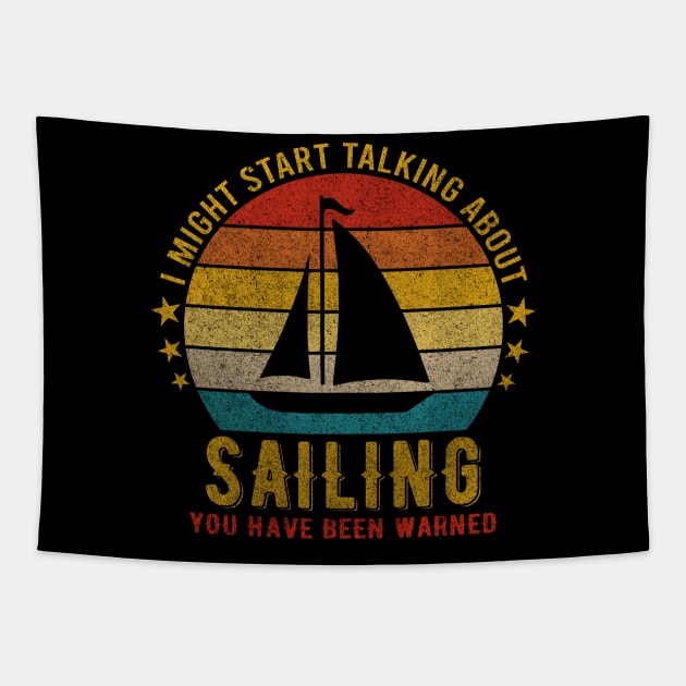 I Might Start Talking about Sailing - Funny Design Tapestry by mahmuq