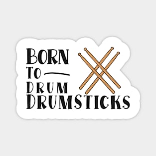 Born To Drum Drumsticks Magnet