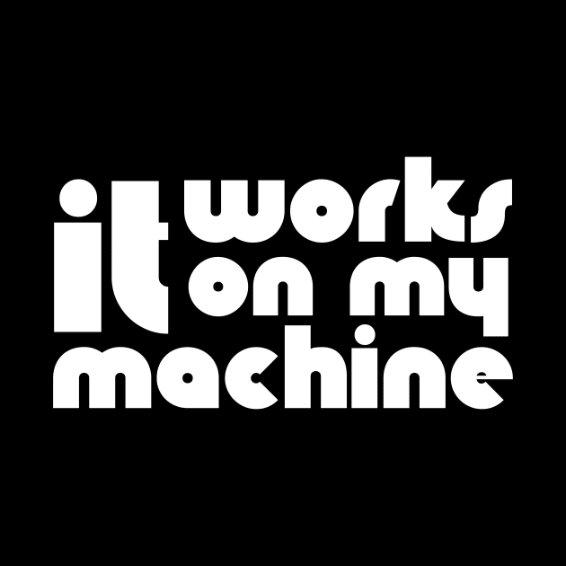 It Works On My Machine by quoteee