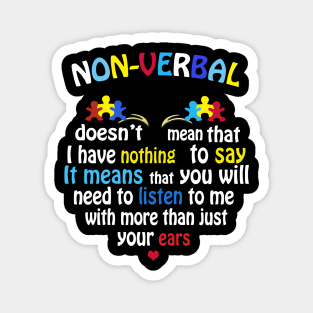 Non Verbal Doesn't Mean I Have Nothing To Say Autism Magnet