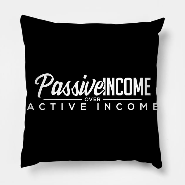 Passive Income over Active Income Pillow by Locind