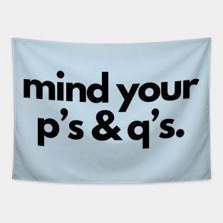 Mind your p's and q's- a mind your business design Tapestry