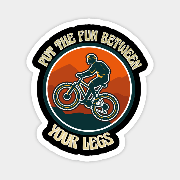 put the fun between your legs Magnet by Diannas