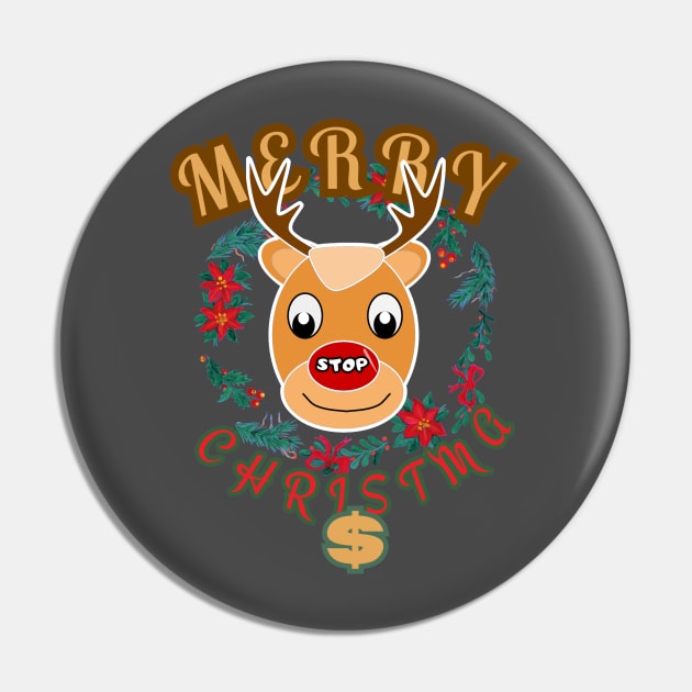 Merry Christma$ Rudolph the reindeer with a red nose and a stop sign Pin by PopArtyParty