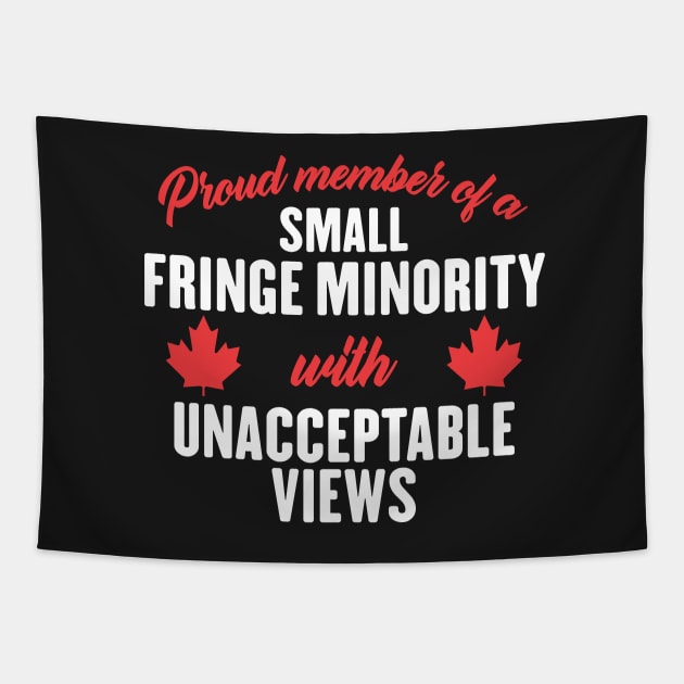 Proud Member of a Small Fringe Minority with Unacceptable Views Tapestry by shopcherroukia