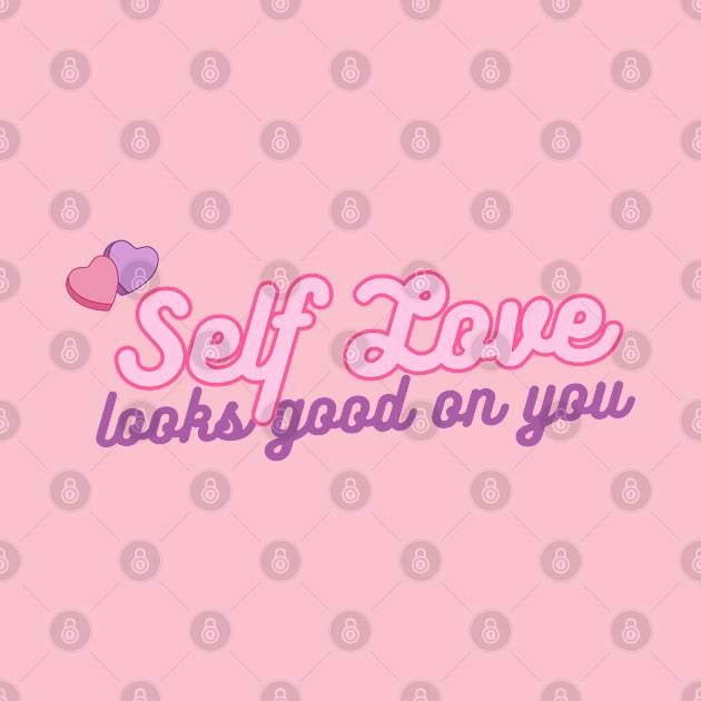 Self Love looks good on you! by THINK. DESIGN. REPEAT.