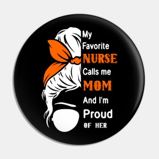 My Favorite Nurse Calls Me Mom Gifts Proud Mom messy bun Pin