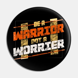 Be warrior not a worrier Pin