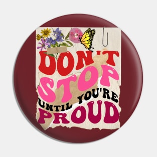 Don't stop until you're proud - Motivational Quotes Pin