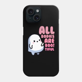 All Bodies Are Boo!tiful (beautiful) Phone Case