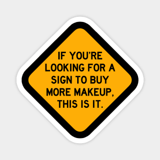 Here's a Sign to Buy More Makeup Magnet