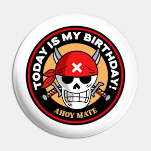 Today Is My Birthday Pirate Pin