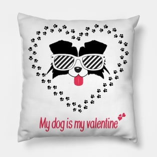 my dog is my valentine Pillow