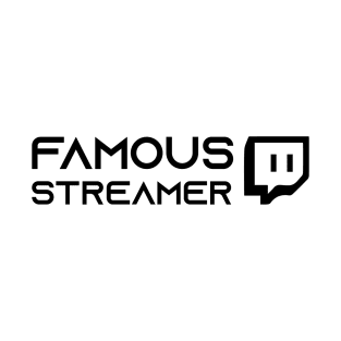 Famous Streamer T-Shirt