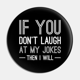 Laugh At My Jokes Pin