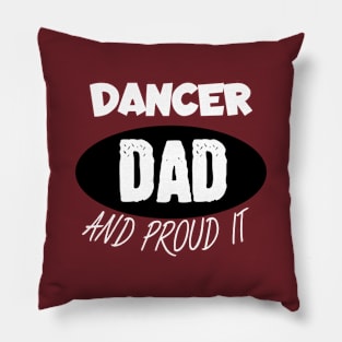 Dancer dad and proud it Pillow