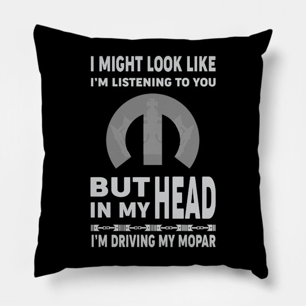 I Might look like i'm listening to you Pillow by MoparArtist 