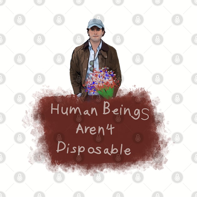 Human Beings Aren’t Disposable by HappyRandomArt