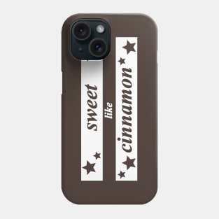 sweet like cinnamon Phone Case