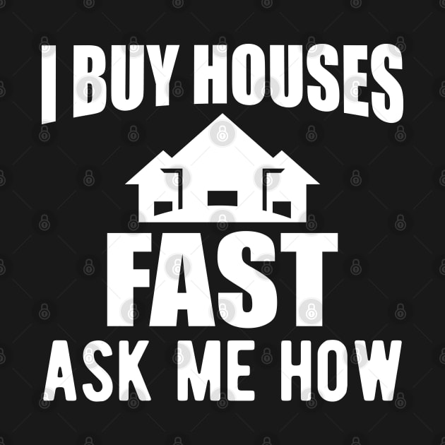 Real Estate - I buy houses fast ask me how by KC Happy Shop