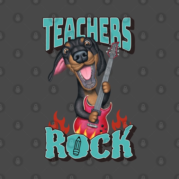 Funny Cute Doxie  Dachshund Dog Teachers Rock Fur Baby by Danny Gordon Art