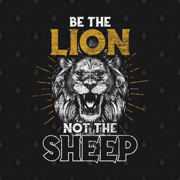 Be The Lion Not The Sheep Lions by ShirtsShirtsndmoreShirts