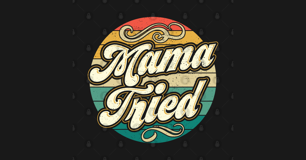 Mama Tried Vintage Country Music Outlaw Retro - Mama Tried - Sticker ...