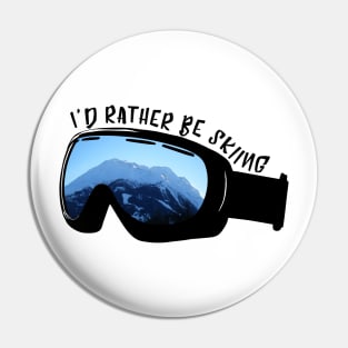 I'd Rather Be Skiing Pin