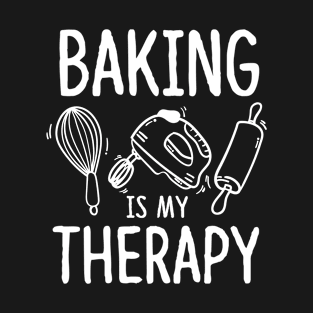 Baking Lover Baking Is My Therapy Bakers T-Shirt