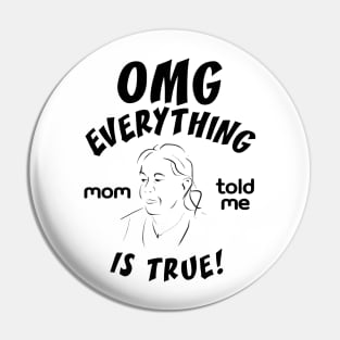 Omg everything mom told me is true Pin