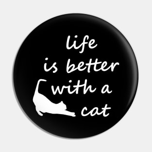 Life Is Better With A Cat Pin