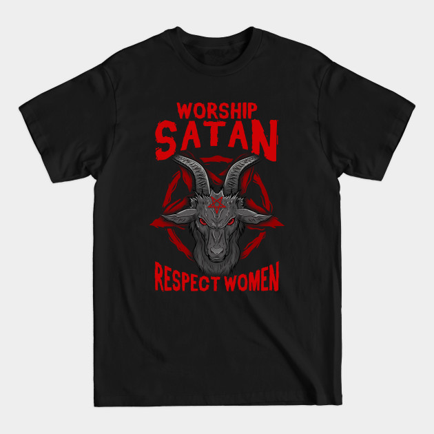 Worship Satan Respect Women - Satanic Goat Head - Satanic - T-Shirt