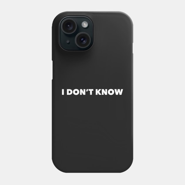 I don't know Phone Case by mivpiv