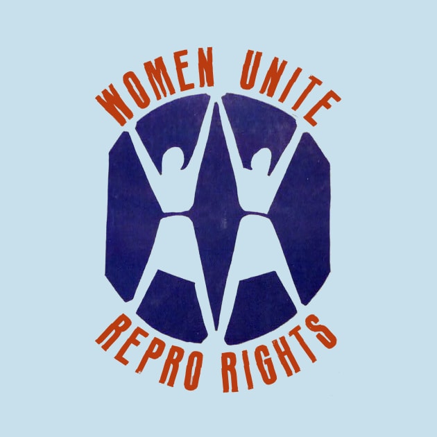 Women Unite Repro Rights by Pandora's Tees