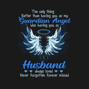 The Only Thing Better Than Having You As My Guardian Angel T-Shirt