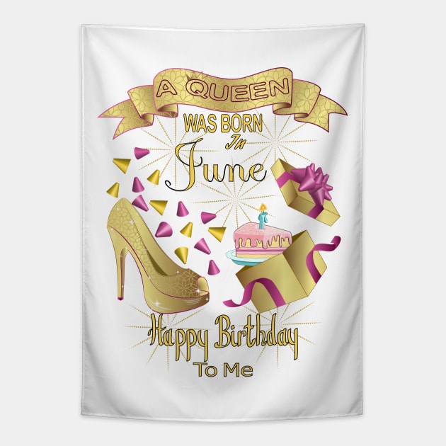 A Queen Was Born In June Happy Birthday To Me Tapestry by Designoholic