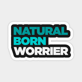 Natural Born Worrier Magnet