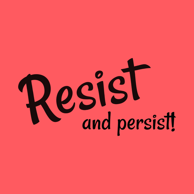 Resist and Persist by nyah14