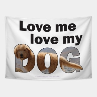 Love me love my dog - Labradoodle oil painting word art Tapestry