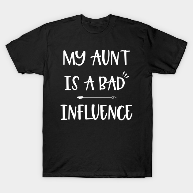 aunt bad influence t shirt