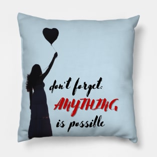 Don't forget anything is possible Pillow