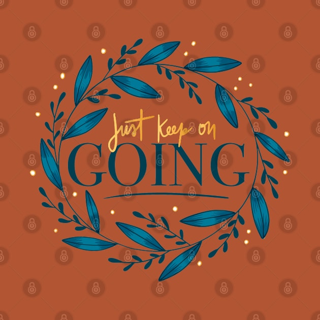 Just Keep On Going by Mako Design 