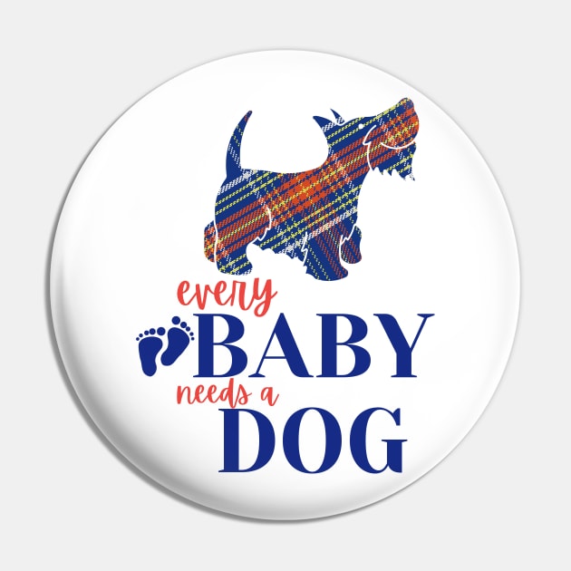 Every baby needs a dog Pin by Mplanet