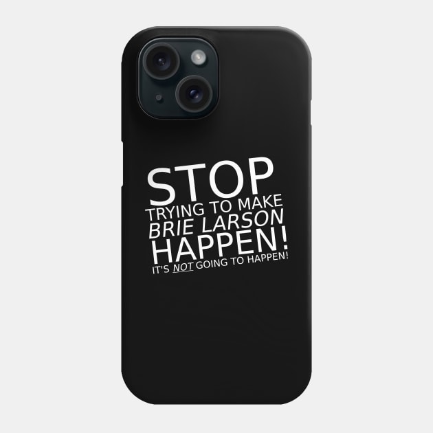 It's NOT going to happen! Phone Case by TSOL Games