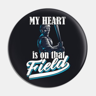 Baseball my Heart is on that Field Pin