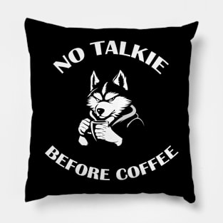 NO TALKIE BEFORE COFFEE Pillow